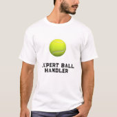 Funny Tennis Expert Ball Handler T-Shirt (Vorderseite)
