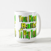 Funny Tennis Need Balls, Kaffee Tasse (VorderseiteRechts)