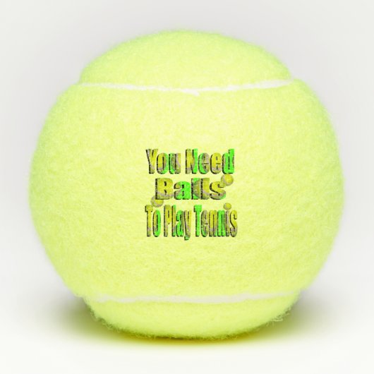 Funny Tennis Need Balls, Tennis Balls Tennisbälle (Vorderseite)
