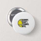 Funny Tennis Player Männer Frauen Mädchen Sorry ka Button (Vorne & Hinten)
