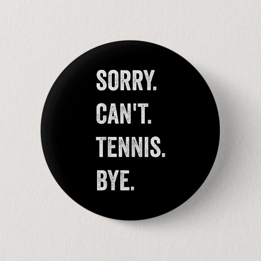 Funny Tennis Player Racket Srt Sorry Can't Tennis Button (Vorderseite)