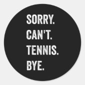 Funny Tennis Player Racket Srt Sorry Can't Tennis Runder Aufkleber (Vorderseite)