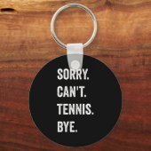 Funny Tennis Player Racket Srt Sorry Can't Tennis Schlüsselanhänger (Vorderseite)