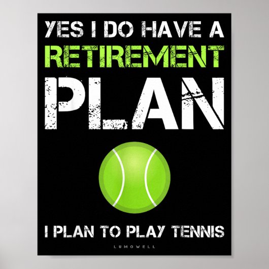 Funny Tennis Shirts Yes I Have A Retirement Plan P Poster (Vorne)