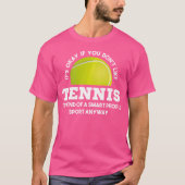 Funny Tennis Zitat Frauen Männer T-Shirt (Vorderseite)