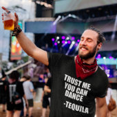 Funny Tequila Dancing Zitat T-Shirt