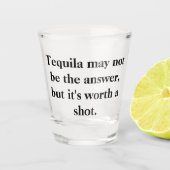 Funny Tequila Zitat Schnapsglas (Vorderseite)
