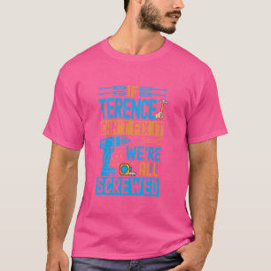 Funny Terence. Wenn Terence es nicht reparieren ka T-Shirt
