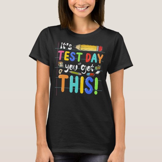 Funny Testing Day It's Test Day You Got This Teach T-Shirt (Vorderseite)