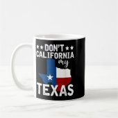 Funny Texas Flag Patriotic Texan Dont California M Kaffeetasse (Links)