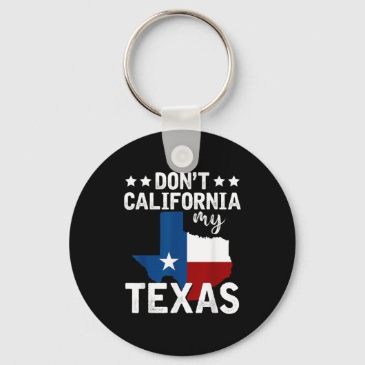 Funny Texas Flag Patriotic Texan Dont California M Schlüsselanhänger (Vorderseite)