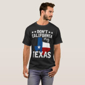 Funny Texas Flag Patriotic Texan Dont California M T-Shirt (Vorne ganz)