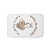 Funny text Zuhause ist, wo Ihre Katze in Becher is Badematte (Vorderseite)