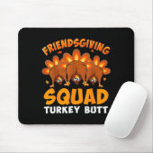 Funny Thanksgiving Friendsgiving Squad Turkey Butt Mousepad (Mit Mouse)