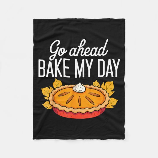 Funny Thanksgiving Go Ahead Bake My Day Men Women  Fleecedecke (Vorderseite)