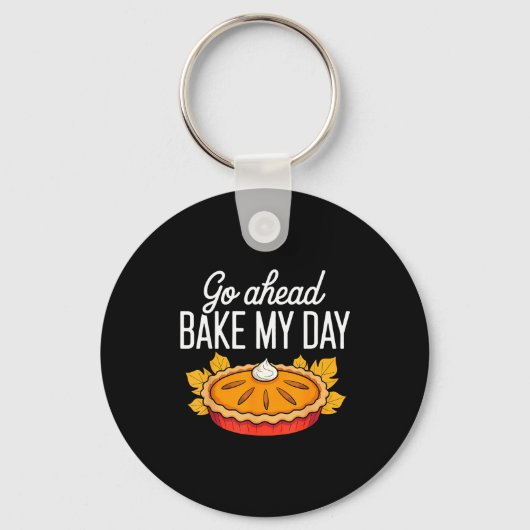 Funny Thanksgiving Go Ahead Bake My Day Men Women  Schlüsselanhänger (Vorderseite)
