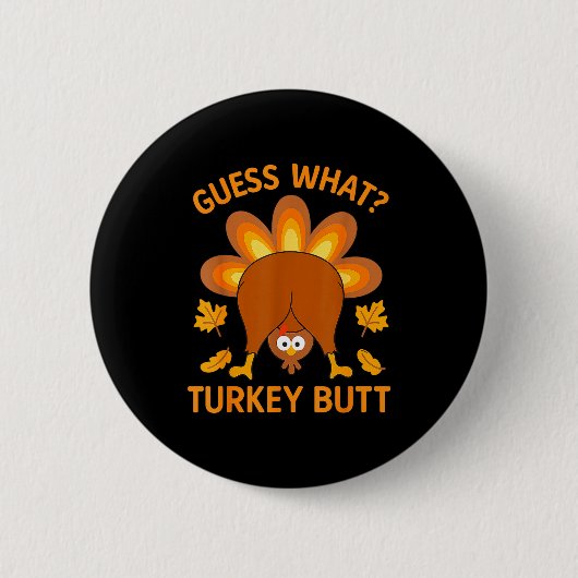 Funny Thanksgiving Guess What Turkey Butt Button (Vorderseite)