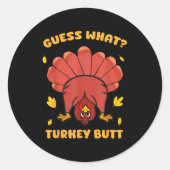 Funny Thanksgiving Guess What Turkey Butt Men Wome Runder Aufkleber (Vorderseite)