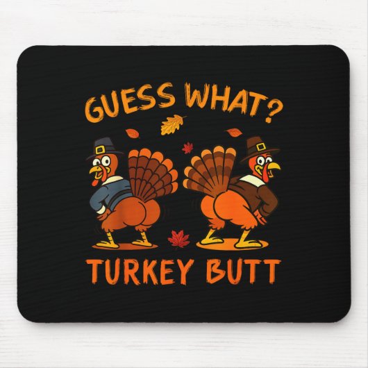 Funny Thanksgiving Guess What Turkey Butt Mens Wom Mousepad (Vorne)