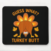 Funny Thanksgiving Guess What Turkey Butt Mousepad (Vorne)