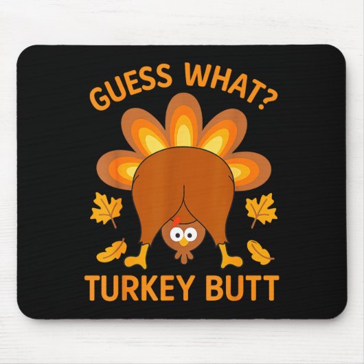 Funny Thanksgiving Guess What Turkey Butt Mousepad (Vorne)