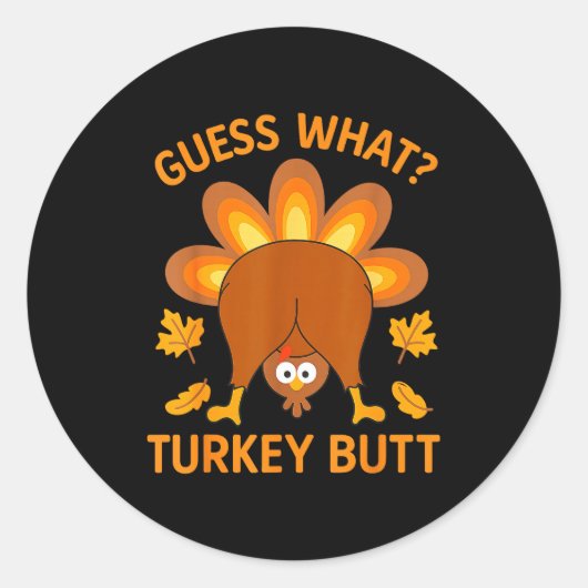 Funny Thanksgiving Guess What Turkey Butt  Runder Aufkleber (Vorderseite)