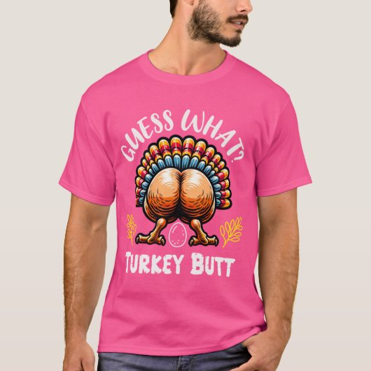 Funny Thanksgiving Guess What Turkey Butt T-Shirt (Vorderseite)