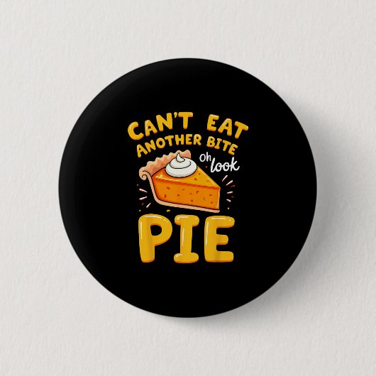 Funny Thanksgiving Joke Pumpkin Pie I Can't Eat An Button (Vorderseite)