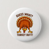 Funny Thanksgiving Kids Joke Meme Guess What Turke Button (Vorderseite)