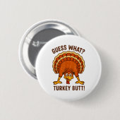 Funny Thanksgiving Kids Joke Meme Guess What Turke Button (Vorne & Hinten)