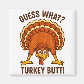 Funny Thanksgiving Kids Joke Meme Guess What Turke Magnet (Vorne)