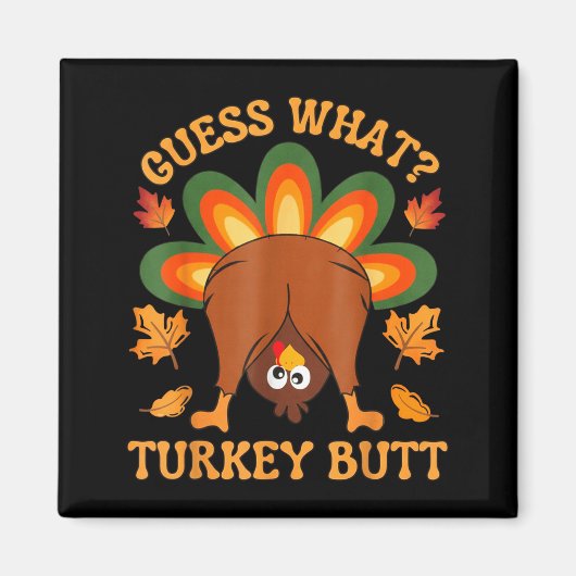 Funny Thanksgiving Kids Joke Meme Guess What Turke Magnet (Vorne)
