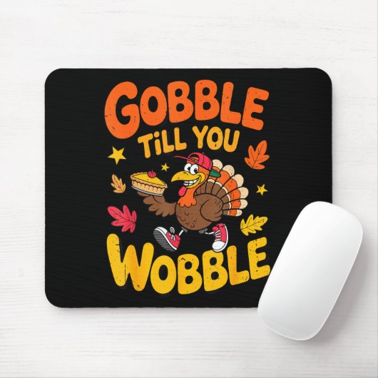 Funny Thanksgiving Turkey Gobble Till You Wobble T Mousepad (Mit Mouse)