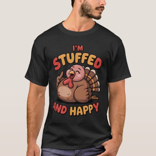 Funny Thanksgiving Turkey – I’m Stuffed and Happy T-Shirt (Vorderseite)