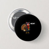 Funny Thanksgiving Turkey Meow Cat Disguise Men Wo Button (Vorne & Hinten)