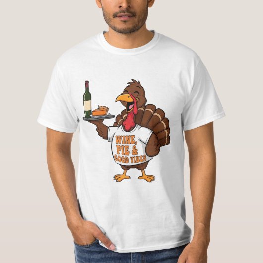 Funny Thanksgiving Turkey Wine Pie Good Vibes T-Shirt (Vorderseite)