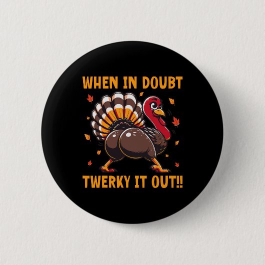 Funny Thanksgiving When In Doubt Twerk It Out Twer Button (Vorderseite)