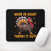 Funny Thanksgiving When In Doubt Twerk It Out Twer Mousepad (Mit Mouse)