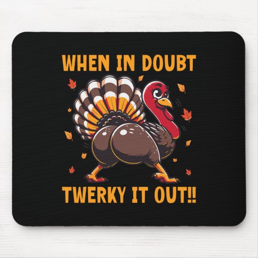 Funny Thanksgiving When In Doubt Twerk It Out Twer Mousepad (Vorne)