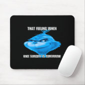 Funny That Feeling When Knee Surgery Is Tomorrow M Mousepad (Mit Mouse)