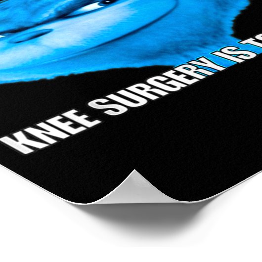 Funny That Feeling When Knee Surgery Is Tomorrow M Poster (Ecke)
