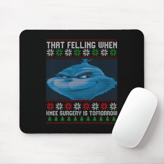 Funny That Feeling When Knee Surgery Is Tomorrow U Mousepad (Mit Mouse)