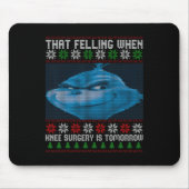 Funny That Feeling When Knee Surgery Is Tomorrow U Mousepad (Vorne)