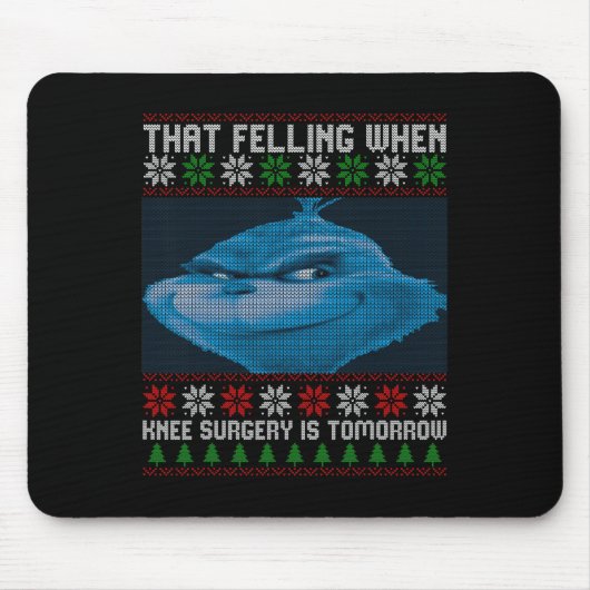 Funny That Feeling When Knee Surgery Is Tomorrow U Mousepad (Vorne)