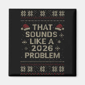 Funny That Sounds Like A 2026 Problem Hr Office Ug Magnet (Vorne)