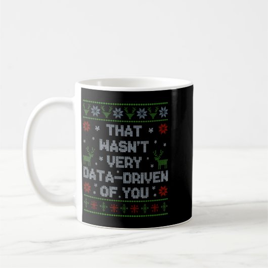 Funny That Wasn't Very Data Driven Of You Aba Ugly Kaffeetasse (Links)