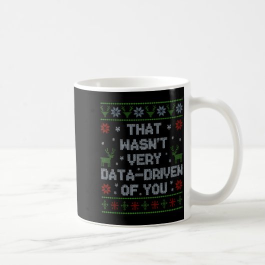 Funny That Wasn't Very Data Driven Of You Aba Ugly Kaffeetasse (Rechts)