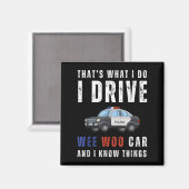 Funny That's What I Do I Drive Wee Woo Car Lice Magnet (Vorderseite/Rückseite)