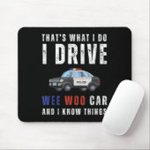 Funny That's What I Do I Drive Wee Woo Car Lice Mousepad (Mit Mouse)
