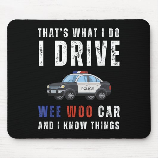 Funny That's What I Do I Drive Wee Woo Car Lice Mousepad (Vorne)